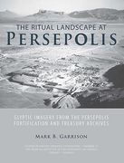 The Ritual Landscape at Persepolis: Glyptic Imagery from the Persepolis Fortification and Treasury Archives (en Inglés)