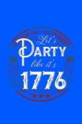 Let's Party Like It's 1776: 120 Pages, Soft Matte Cover, 6 x 9 (en Inglés)