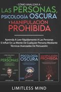 Cómo Analizar A Las Personas, Psicología Oscura Y Manipulación Prohibida: Aprenda A Leer Rápidamente A Las Personas E Influir En La Mente De Cualquier