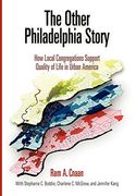 The Other Philadelphia Story: How Local Congregations Support Quality of Life in Urban America (The City in the Twenty-First Century) (en Inglés)