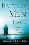 Battles men Face: Strategies to win the war Within (en Inglés)