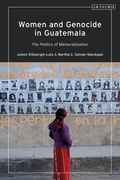 Women and Genocide in Guatemala: The Politics of Memorialization (en Inglés)