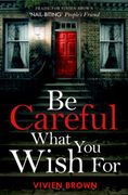 Be Careful What you Wish For: An Unputdownable Novel of Friendship and Resilience With Surprising Twists! (en Inglés)