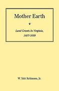 mother earth: land grants in virginia, 1607-1699 (en Inglés)