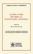 Cuándo y Cómo Recurrir a la Penitenciaría Apostolica. Nueva Edición Corregida y Ampliada