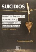 Suicidios: Manual de Prevención, Intervención y Postvención de la Conducta Suicida