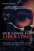 Our Vision for Liberation: Engaged Palestinian Leaders & Intellectuals Speak out (en Inglés)