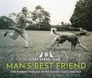 Man's Best Friend: The Hidden Treasures of the Kennel Club Archives (en Inglés)