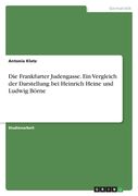 Die Frankfurter Judengasse. Ein Vergleich der Darstellung bei Heinrich Heine und Ludwig Börne (en Alemán)