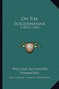 on the susquehanna: a novel (1887) (en Inglés)