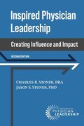 Inspired Physician Leadership: Creating Influence and Impact, 2nd Edition (en Inglés)