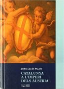 Catalunya a l'imperi dels Àustria. La pràctica de govern (segles XVI i XVII) (Seminari, Sèrie Catalonia)