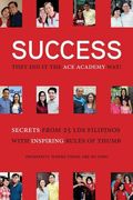 Success: They Did It the Academy Way: Secrets from 26 LDS Filipinos with Inspiring Rules of Thumb (en Inglés)