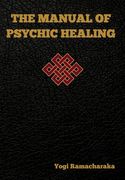The Manual of Psychic Healing