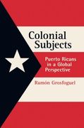 Colonial Subjects: Puerto Ricans in a Global Perspective 