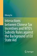Interactions Between Chinese Tax Incentives and Wto's Subsidy Rules Against the Background of EU State Aid (en Inglés)