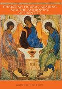 Christian Figural Reading and the Fashioning of Identity (en Inglés)