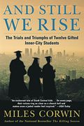 and still we rise,the trials and triumphs of twelve gifted inner-city students