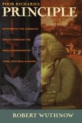 Poor Richard's Principle: Recovering the American Dream Through the Moral Dimension of Work, Business, and Money (en Inglés)