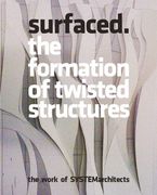 Surfaced: The Formation of Twisted Structures: The Work of Systemarchitects (en Inglés)
