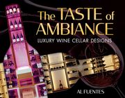 The Taste of Ambiance: Luxury Wine Cellar Designs (en Inglés)