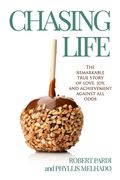Chasing Life: The Remarkable True Story of Love, Joy and Achievement Against All Odds (en Inglés)