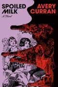 Spoiled Milk: A Novel (en Inglés)