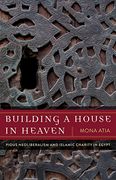 Building a House in Heaven: Pious Neoliberalism and Islamic Charity in Egypt (a Quadrant Book) (en Inglés)