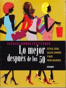 Lo Mejor Después de Los 50: Estilo, Sexo, Salud, Dinero Y Más Para Mujeres (in Spanish)