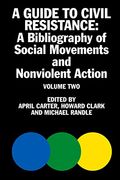 A Guide to Civil Resistance: A Bibliography of People Power and Nonviolent Protest, Volume two 