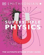 Super Simple Physics: The Ultimate Bitesize Study Guide (en Inglés)