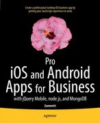 Pro IOS and Android Apps for Business: With jQuery Mobile, Node.Js, and MongoDB (en Inglés)