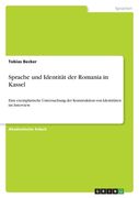 Sprache und Identität der Romania in Kassel: Eine exemplarische Untersuchung der Konstruktion von Identitäten im Interview (en Alemán)