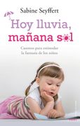 Hoy Lluvia, Mañana Sol: Cuentos Para Estimular la Fantasía de los Niños (el Niño y su Mundo)