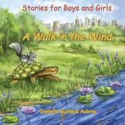 A Walk in the Wind: Stories for Boys and Girls (en Inglés)