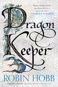 Dragon Keeper: Dragon Keeper (Rain Wilds Chronicles, 1)
