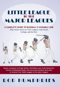 Little League to the Major Leagues: A Complete Guide to Baseball's Assembly Line. Plus Insider Advice on Youth Leagues, High School, College, and t (en Inglés)