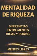 Mentalidad de Riqueza: Diferencias Entre Mentes Ricas y las Mentes Pobres