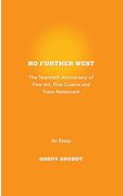 No Further West: A 20th Anniversary of Fine Art, Fine Cuisine + Traxx Restaurant (en Inglés)