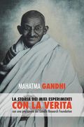 Mahatma Gandhi, la storia dei miei esperimenti con la Verità: con una prefazione del Gandhi Research Foundation (en Italiano)