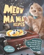 Meow-Ma Mia Recipes: Homemade Cat Food Recipes That Your Cats Would Meow for More (en Inglés)