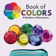 Gemology Book of Colors: A Rainbow of Gemstones (Nature's Kaleidoscope of Colors) (en Inglés)