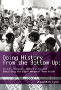 Doing History From the Bottom up: On E. P. Thompson, Howard Zinn, and Rebuilding the Labor Movement From Below (en Inglés)
