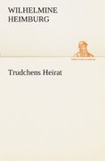 Trudchens Heirat (TREDITION CLASSICS) (German Edition)