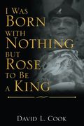 I Was Born with Nothing but Rose to Be a King
