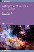 Astrophysical Recipes: The art of Amuse (Aas-Iop Astronomy) (en Inglés)