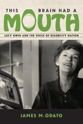 This Brain Had a Mouth: Lucy Gwin and the Voice of Disability Nation