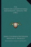 the debate on constitutional amendments, session 1901 (1901)