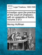 a treatise upon the practice of the court of chancery: with an appendix of forms. volume 3 of 3 (en Inglés)
