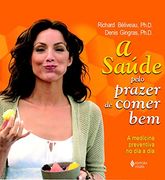 Saude Pelo Prazer de Comer bem: A Medicina Preventiva no Dia-A-Dia, a (en Portugués)